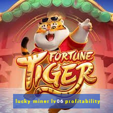 lucky miner lv06 profitability